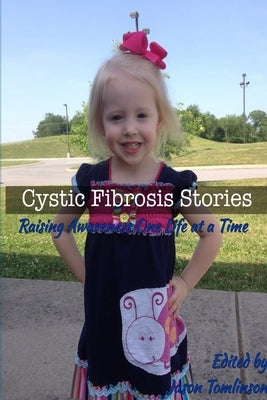 Cystic Fibrosis Stories: Raising Awareness One Life at a Time by Tomlinson, Jason