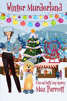 Winter Murderland: Psychic Sleuths and Talking Dogs by Parrott, Max