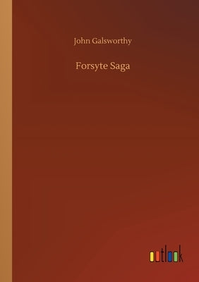 Forsyte Saga by Galsworthy, John