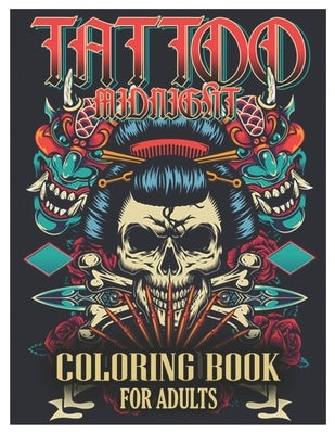 Tattoo Midnight Coloring Book for Adults: Tattoo Adult Coloring Book, Beautiful and Awesome Tattoo Coloring Pages Such As Sugar Skulls, Guns, Roses .. by Coloring Designs, Tattoo