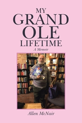My Grand Ole Lifetime: A Memoir by McNair, Allen