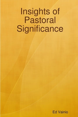 Insights of Pastoral Significance by Vainio, Ed