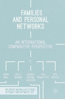Families and Personal Networks: An International Comparative Perspective by Wall, Karin