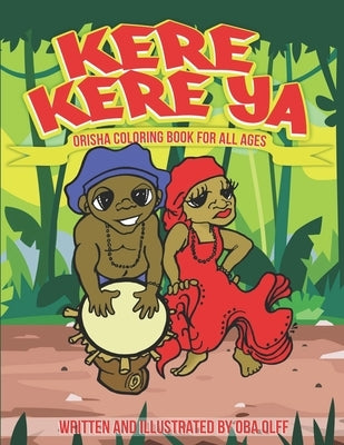 Kere Kere Ya: Orisha Coloring Book For All Ages by Olff, Oba
