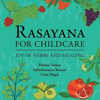 Rasayana for Childcare: Joy of Herbs and Healing by Venkat, Kumar Magal