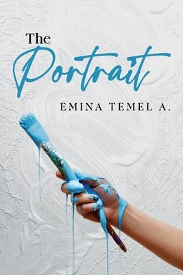 The Portrait by Temel, Emina A.