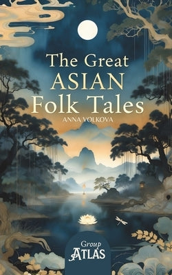 The Great Asian Folk Tales by Volkova, Anna
