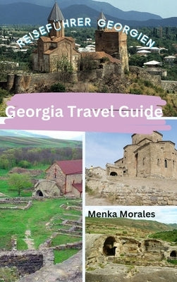 Georgia Travel Guide: Reisef?hrer Georgien by Morales, Menka