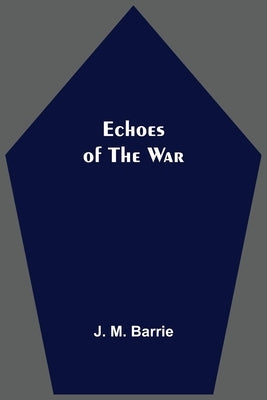 Echoes Of The War by M. Barrie, J.