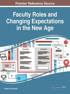 Faculty Roles and Changing Expectations in the New Age by Inoue-Smith, Yukiko