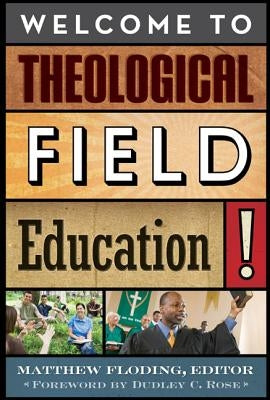 Welcome to Theological Field Education! by Floding, Matthew
