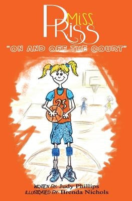 Miss Priss: On and Off the Court by Phillips, Judy