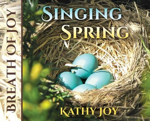 Breath of Joy: Singing Spring by Joy, Kathy