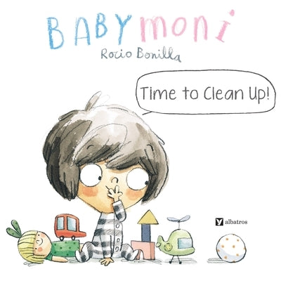 Babymoni: Time to Clean Up! by Bonilla, Rocio