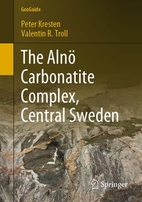 The Alnö Carbonatite Complex, Central Sweden by Kresten, Peter