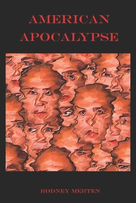 American Apocalypse by Merten, Rodney