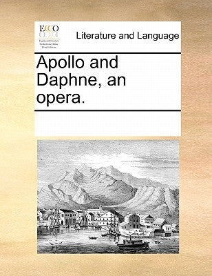 Apollo and Daphne, an Opera. by Multiple Contributors