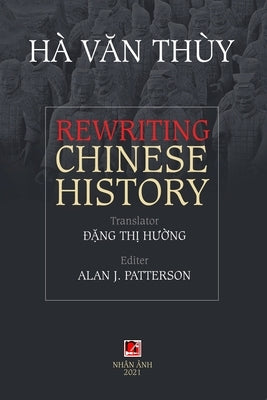 Rewriting Chinese History by Ha, Thuy Van