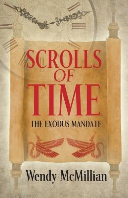 Scrolls of Time: The Exodus Mandate by McMillian, Wendy