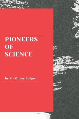 Pioneers of Science by Lodge, Oliver