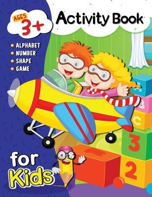 Activity Book for Kids Ages 3+: Alphabet, Number, Shape, Color and Game for 3 Year Old by Rocket Publishing