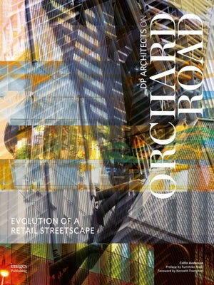 Evolution of a Retail Streetscape: DP Architects on Orchard by Anderson, Collin