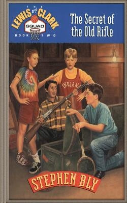The Secret of the Old Rifle by Bly, Stephen