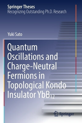 Quantum Oscillations and Charge-Neutral Fermions in Topological Kondo Insulator Ybb₁₂ by Sato, Yuki