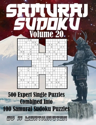 Sudoku Samurai Puzzles Large Print for Adults and Kids Expert Volume 20: 500 Expert Level Sudoku Puzzles Combined to Make 100 Samurai Sudoku Puzzles by Worthington, Jj