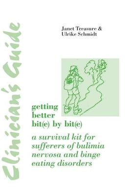 Clinician's Guide: Getting Better Bit(e) by Bit(e): A Survival Kit for Sufferers of Bulimia Nervosa and Binge Eating Disorders by Treasure, Janet