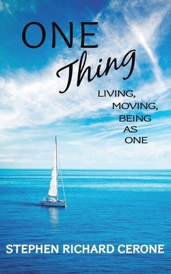 One Thing: Living, Moving, Being as One by Cerone, Stephen Richard