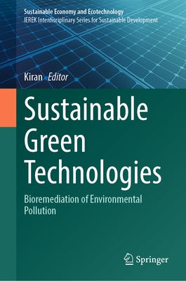 Sustainable Green Technologies: Bioremediation of Environmental Pollution by Kiran