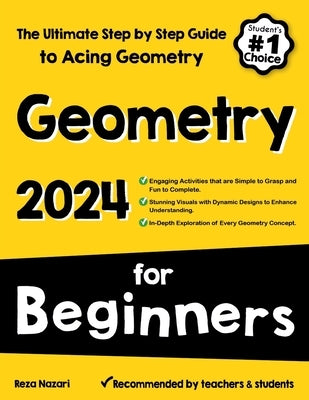 Geometry for Beginners: The Ultimate Step by Step Guide to Acing Geometry by Nazari, Reza