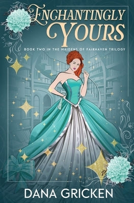 Enchantingly Yours by Gricken, Dana