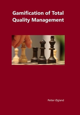 Gamification of Total Quality Management by Ogland, Petter