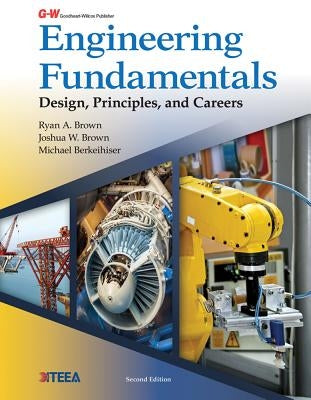 Engineering Fundamentals: Design, Principles, and Careers by Brown, Ryan A.