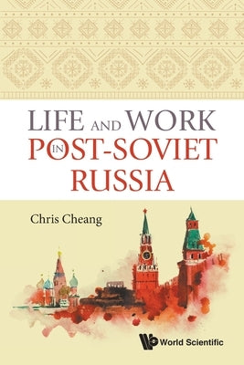 Life and Work in Post-Soviet Russia by Cheang, Chris
