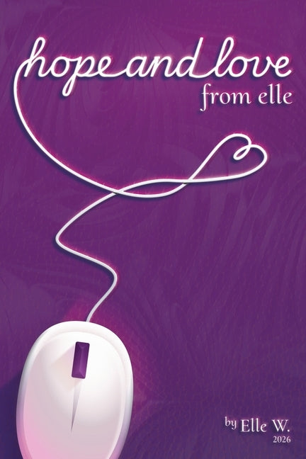 Hope and Love From Elle: For all who hope and dare to love by Elle W