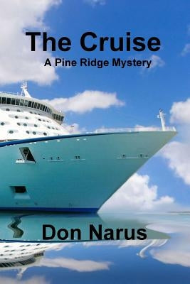 The Cruise- A Pine Ridge Mystery by Narus, Don