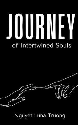 Journey of Intertwined Souls by Truong, Nguyet Luna