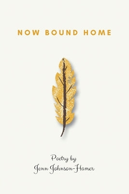 Now Bound Home by Johnson-Hamer, Jenn