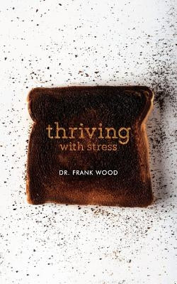 Thriving with Stress by Wood, Frank