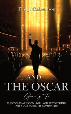 And The Oscar Goes To by Culbertson, Tim J.