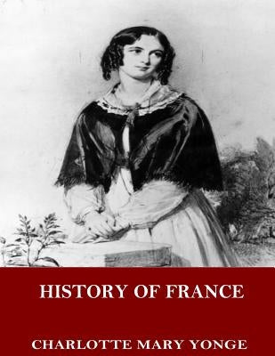 History of France by Yonge, Charlotte Mary