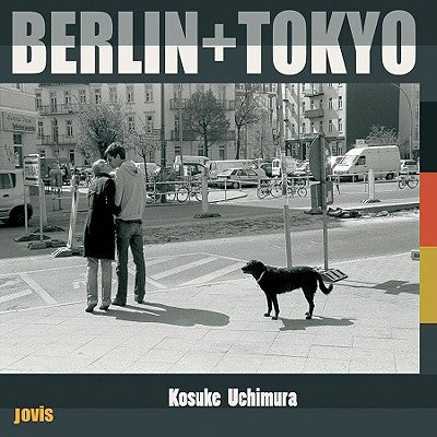 Photographs by Kosuke Uchimura: Berlin & Tokyo: Fotografien Von Kosuke Uchimura / Photograhs by Kosuke Uchimura by Uchimura, Kosuke