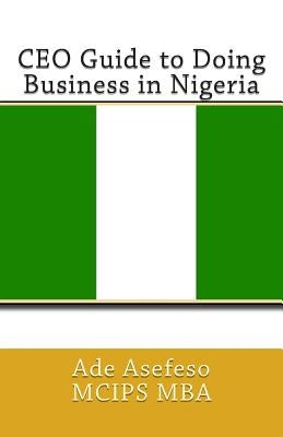 CEO Guide to Doing Business in Nigeria by Asefeso McIps Mba, Ade
