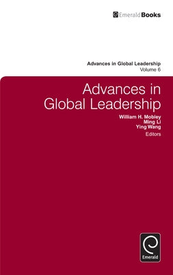 Advances in Global Leadership, Volume 6 by Mobley, William H.