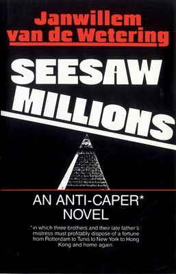 Seesaw Millions: An Anti-Caper Novel by Van De Wetering, Janwillem