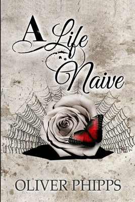 A Life Naive by Phipps, Oliver