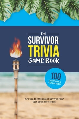 The Survivor Trivia Game Book: Trivia for the Ultimate Fan of the TV Show by Zimmers, Jenine